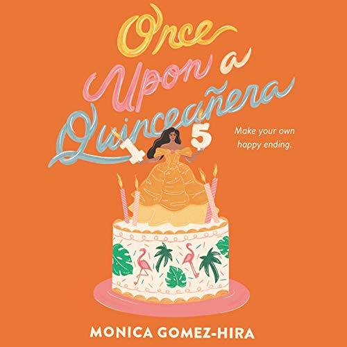 Once Upon a Quinceanera by Monica Gomez-Hira