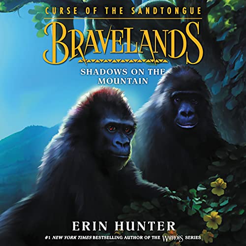 Bravelands: Curse of the Sandtongue #1: Shadows on the Mountain by Erin Hunter
