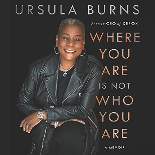Where You Are Is Not Who You Are by Ursula Burns