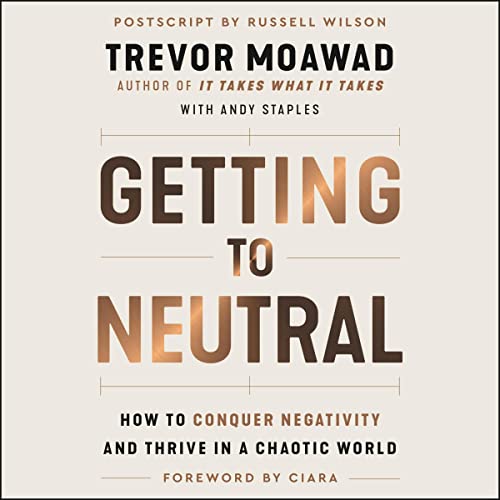 Getting to Neutral by Trevor Moawad