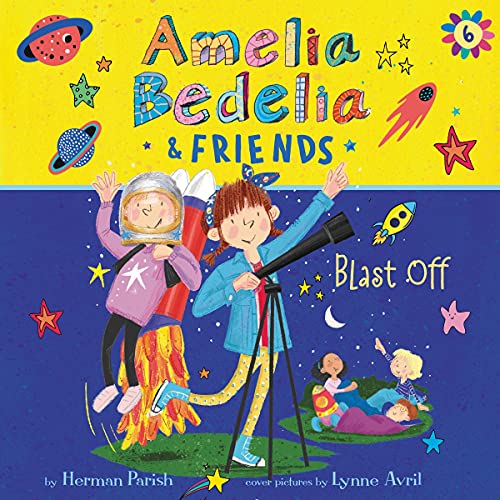 Amelia Bedelia &amp; Friends #6: Amelia Bedelia &amp; Friends Blast Off!