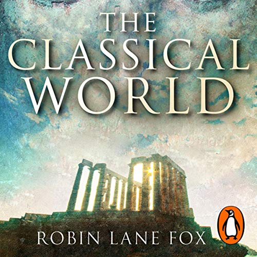 The Classical World by Robin Lane Fox
