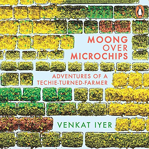 Moong over Microchips by Venkat Iyer