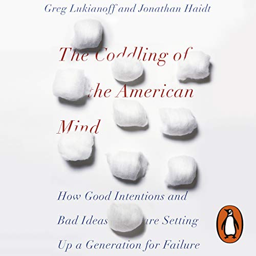 The Coddling of the American Mind