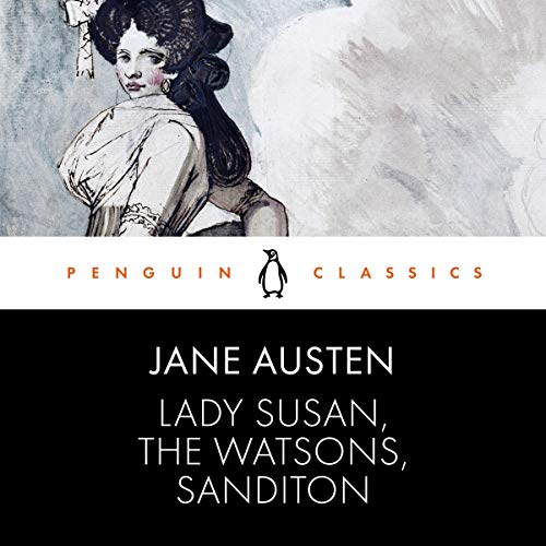 Lady Susan, the Watsons, Sanditon by Jane Austen