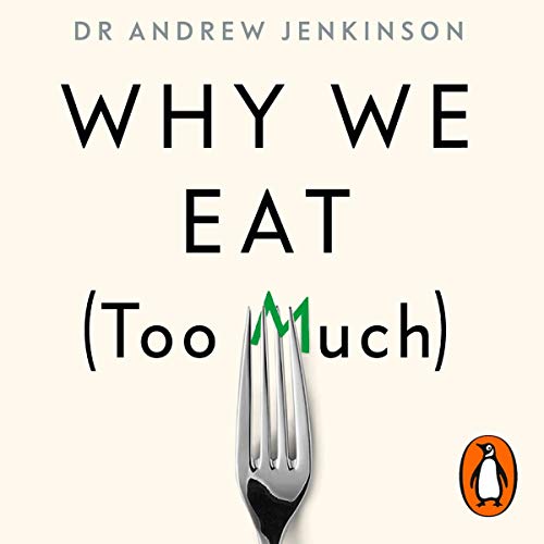 Why We Eat (Too Much) by Andrew Jenkinson