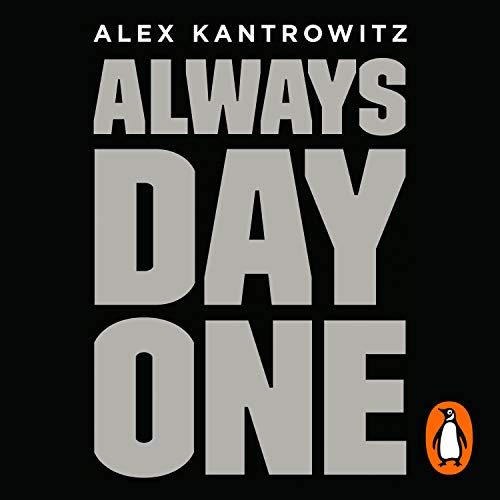 Always Day One by Alex Kantrowitz