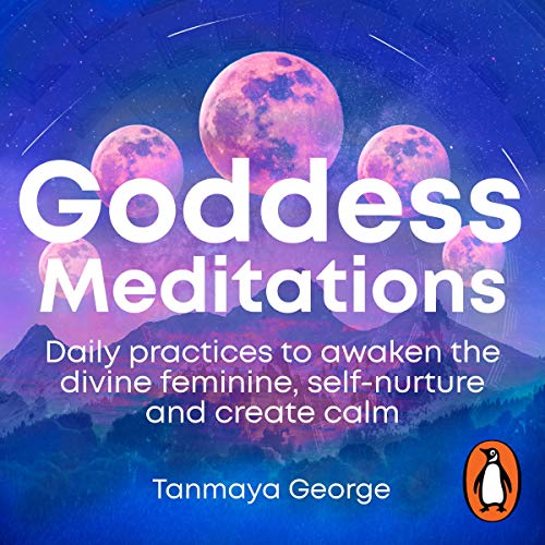 Goddess Meditations by Tanmaya George