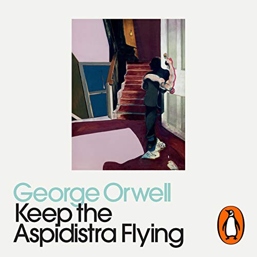 Keep the Aspidistra Flying by George Orwell