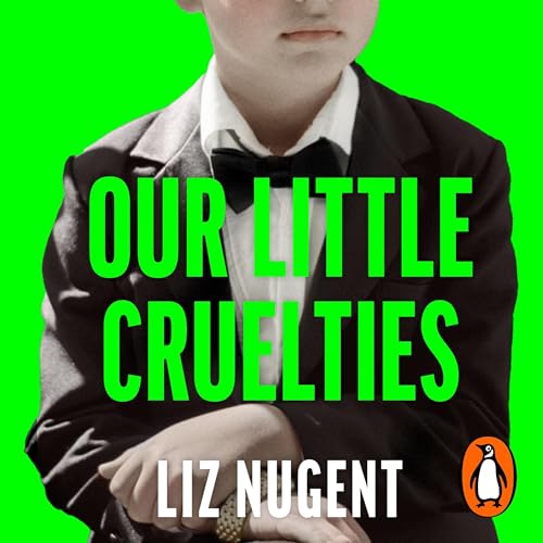 Our Little Cruelties
