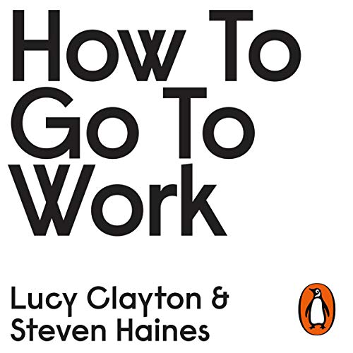 How to Go to Work by Lucy Clayton