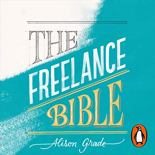 The Freelance Bible by Alison Grade