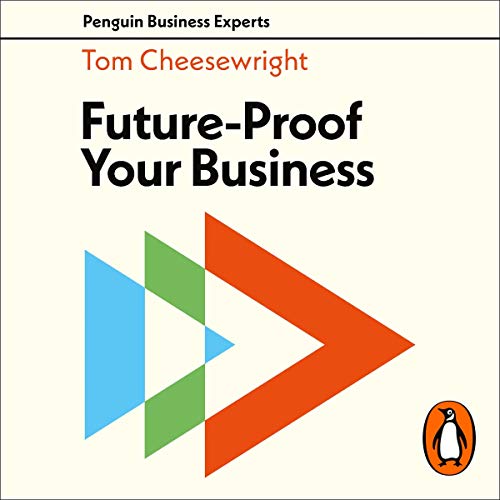 Future-Proof Your Business by Tom Cheesewright