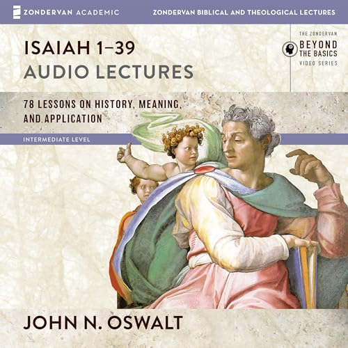 Isaiah 1-39: Audio Lectures by John N. Oswalt
