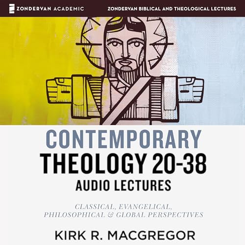 Contemporary Theology Sessions 20-38: Audio Lectures