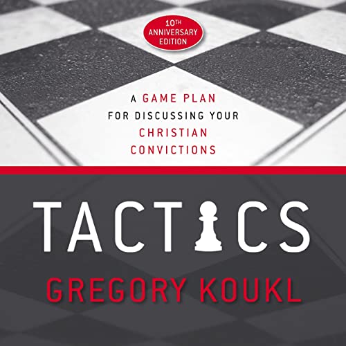 Tactics, 10th Anniversary Edition by Gregory Koukl