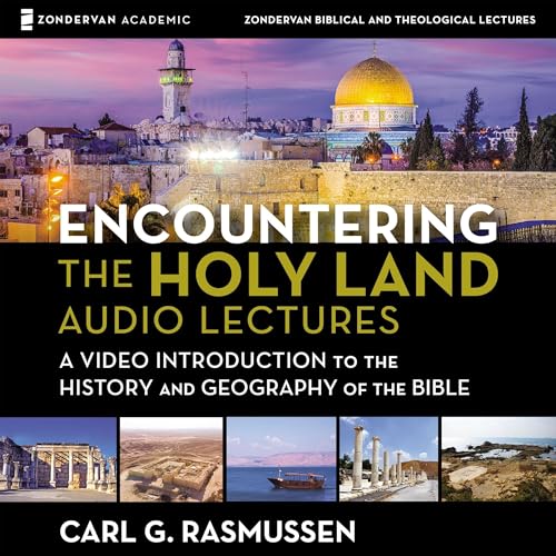Encountering the Holy Land: Audio Lectures by Carl G. Rasmussen