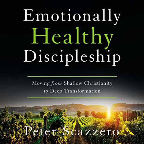 Emotionally Healthy Discipleship by Peter Scazzero