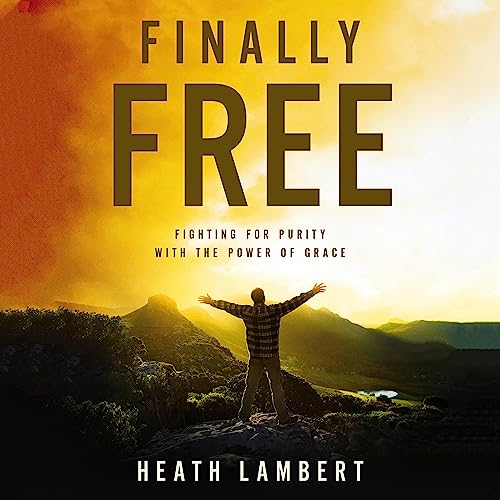 Finally Free by Heath Lambert