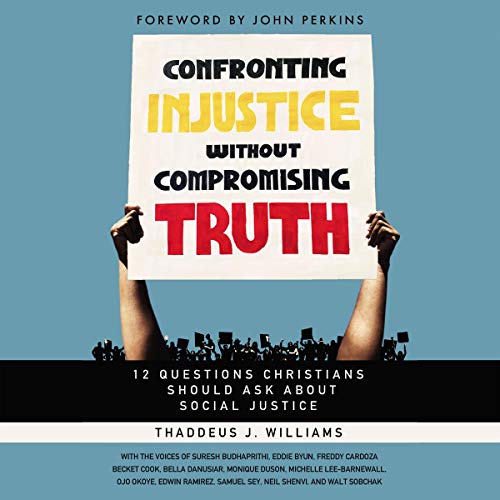 Confronting Injustice without Compromising Truth by Thaddeus J. Williams