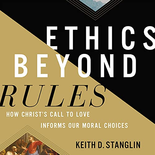 Ethics beyond Rules by Keith D Stanglin