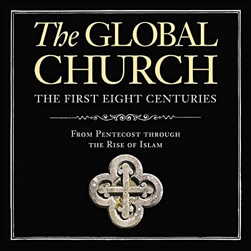The Global Church---The First Eight Centuries by Donald Fairbairn