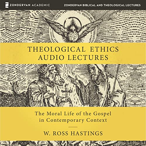 Theological Ethics: Audio Lectures