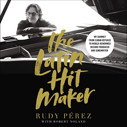The Latin Hit Maker by Rudy Pérez