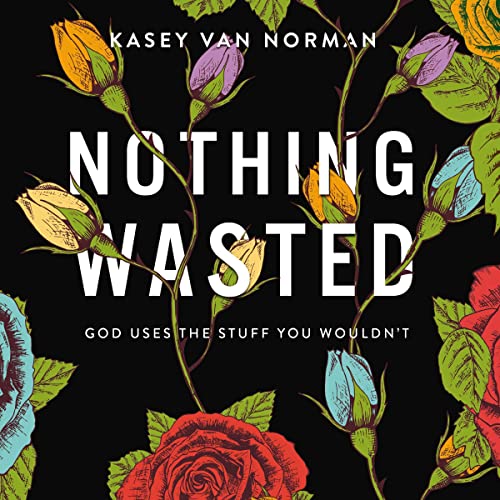 Nothing Wasted by Kasey Van Norman