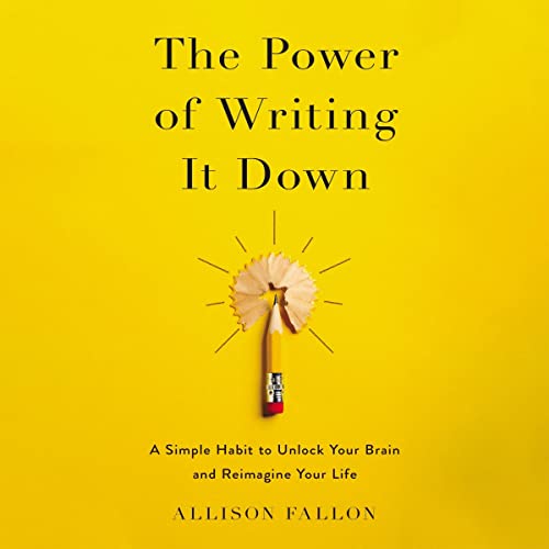 The Power of Writing It Down by Allison Fallon