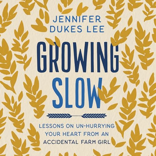 Growing Slow by Jennifer Dukes Lee