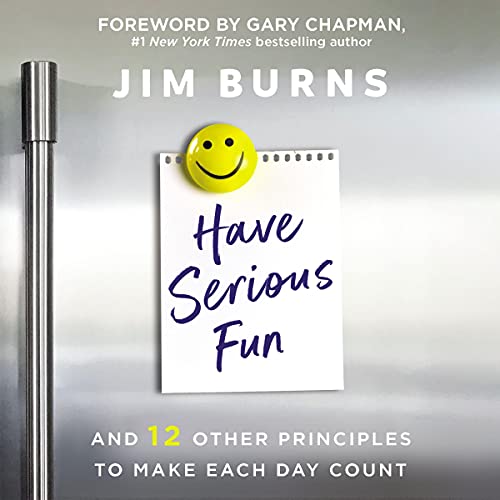 Have Serious Fun by Jim Burns Ph.D