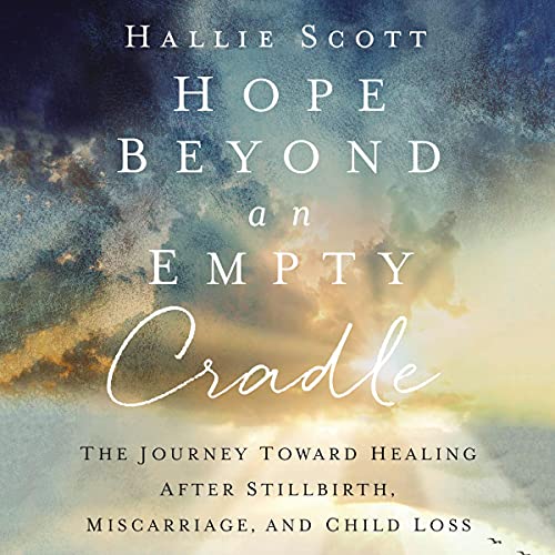 Hope Beyond an Empty Cradle by Hallie Scott