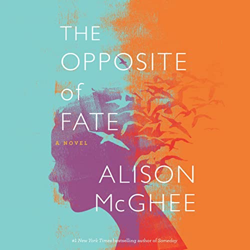 The Opposite Of Fate by Alison McGhee