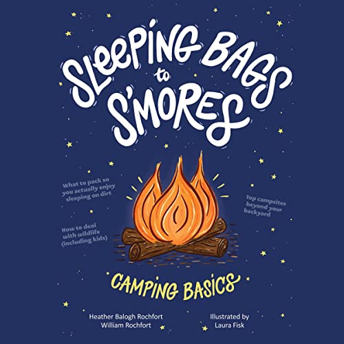 Sleeping Bags To S'mores by Heather Balogh Rochfort
