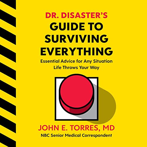 Dr. Disaster's Guide To Surviving Everything by John Torres