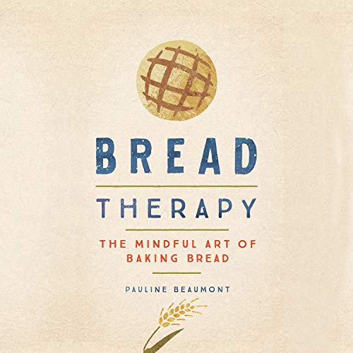 Bread Therapy by Pauline Beaumont