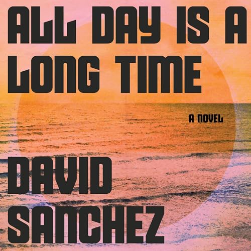 All Day Is A Long Time by David Sanchez