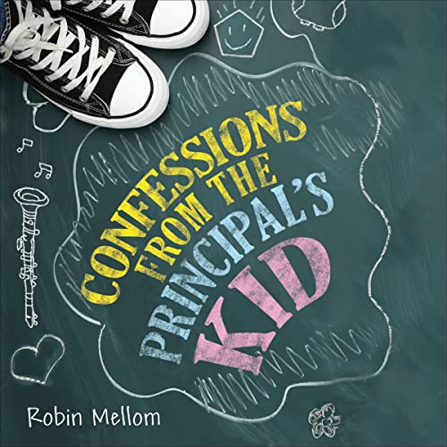 Confessions from the Principal's Kid by Robin Mellom