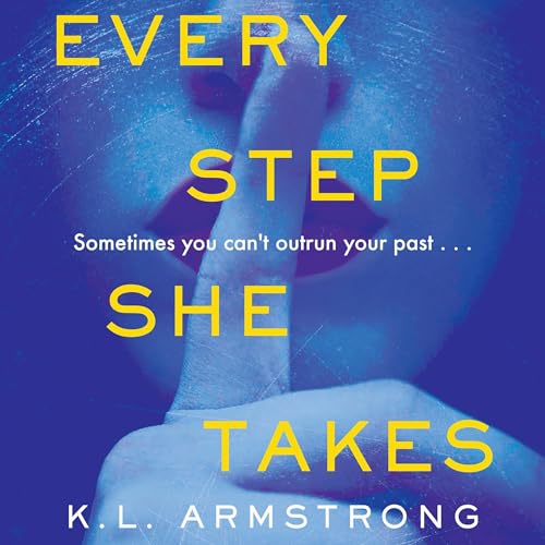 Every Step She Takes by K.L. Armstrong