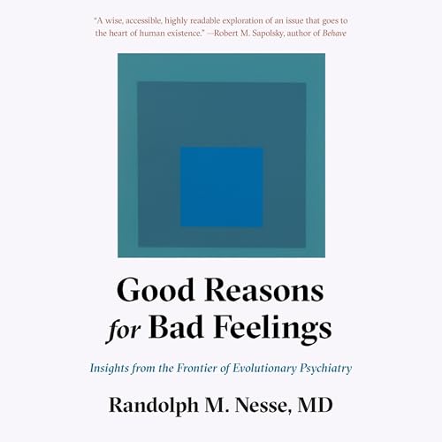 Good Reasons for Bad Feelings by Randolph M. Nesse MD