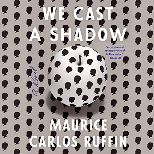 We Cast a Shadow by Maurice Carlos Ruffin