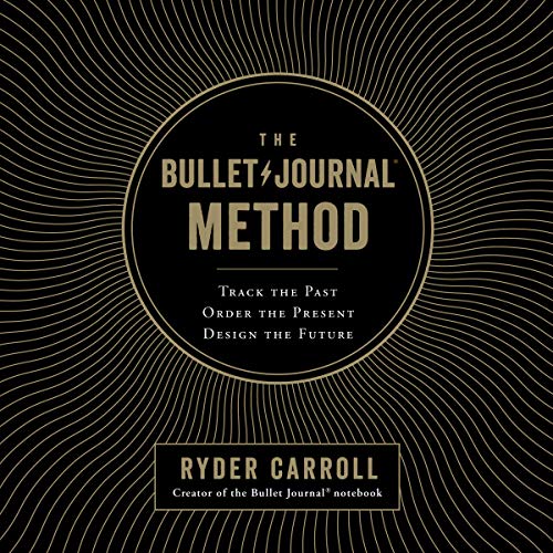 The Bullet Journal Method by Ryder Carroll