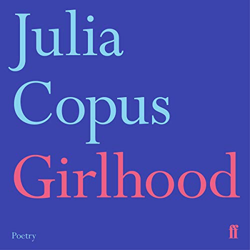 Girlhood by Julia Copus