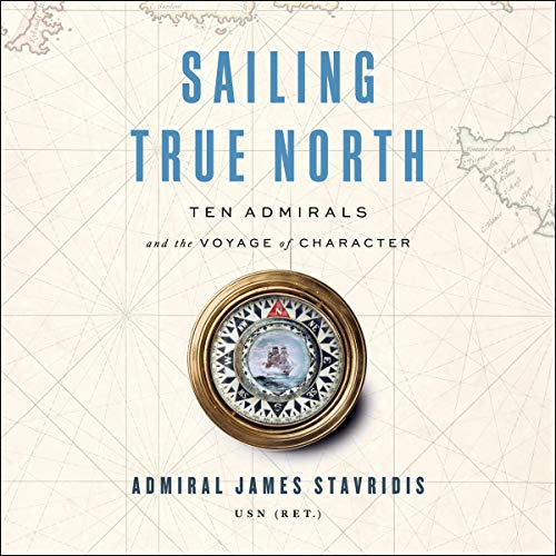 Sailing True North by James Stavridis USN