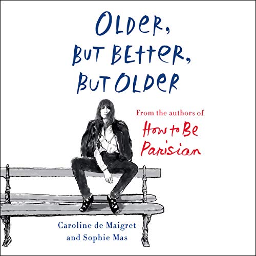 Older, but Better, but Older by Caroline De Maigret
