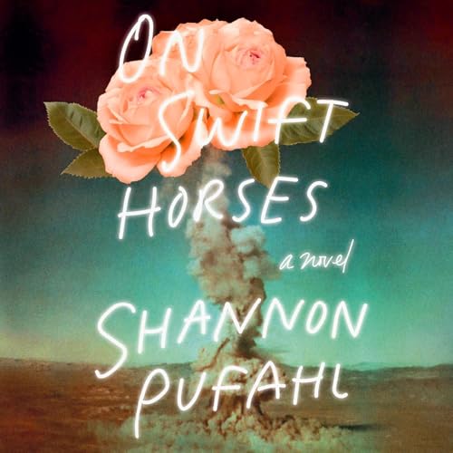 On Swift Horses by Shannon Pufahl