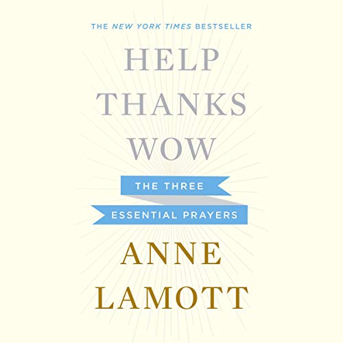 Help, Thanks, Wow by Anne Lamott