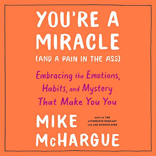 You're a Miracle (and a Pain in the Ass)