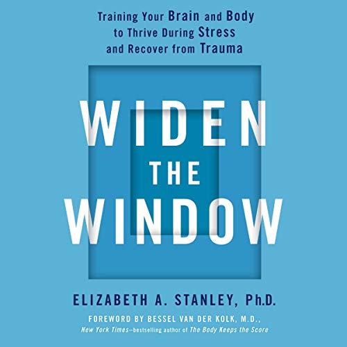 Widen the Window by Elizabeth A. Stanley PhD